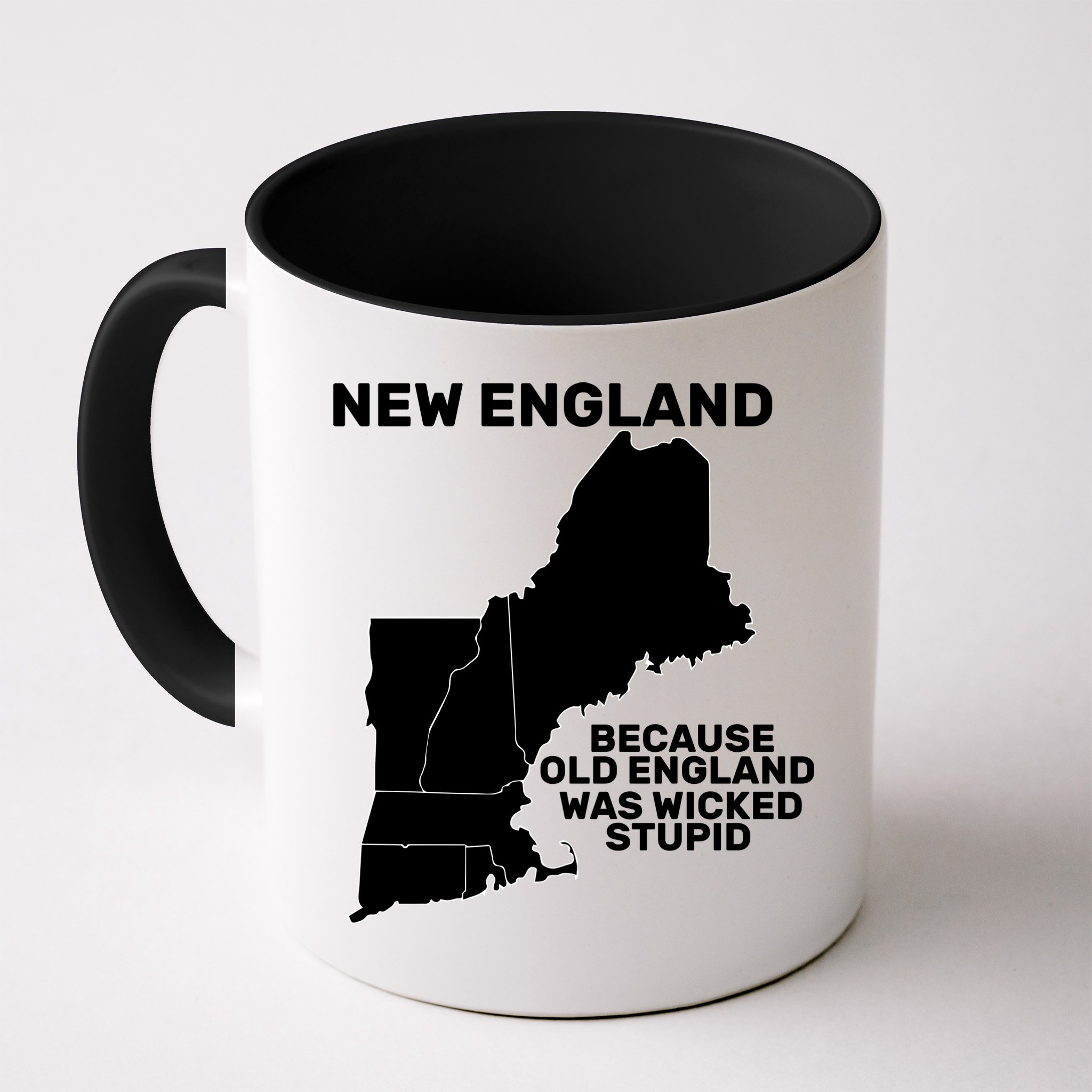 New England Because Old England Was Wicked Stupid Mug