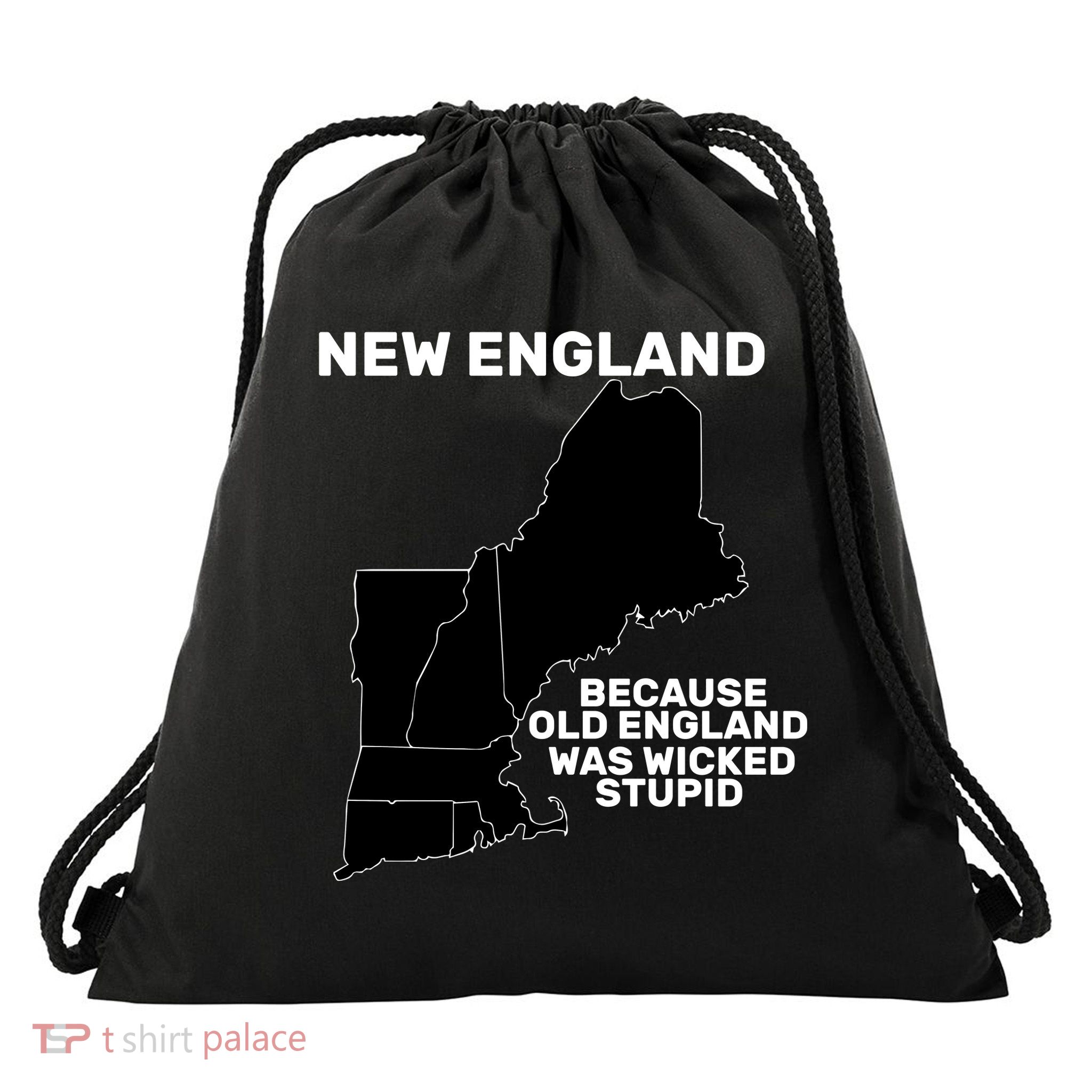 New England Because Old England Was Wicked Stupid Drawstring Bag