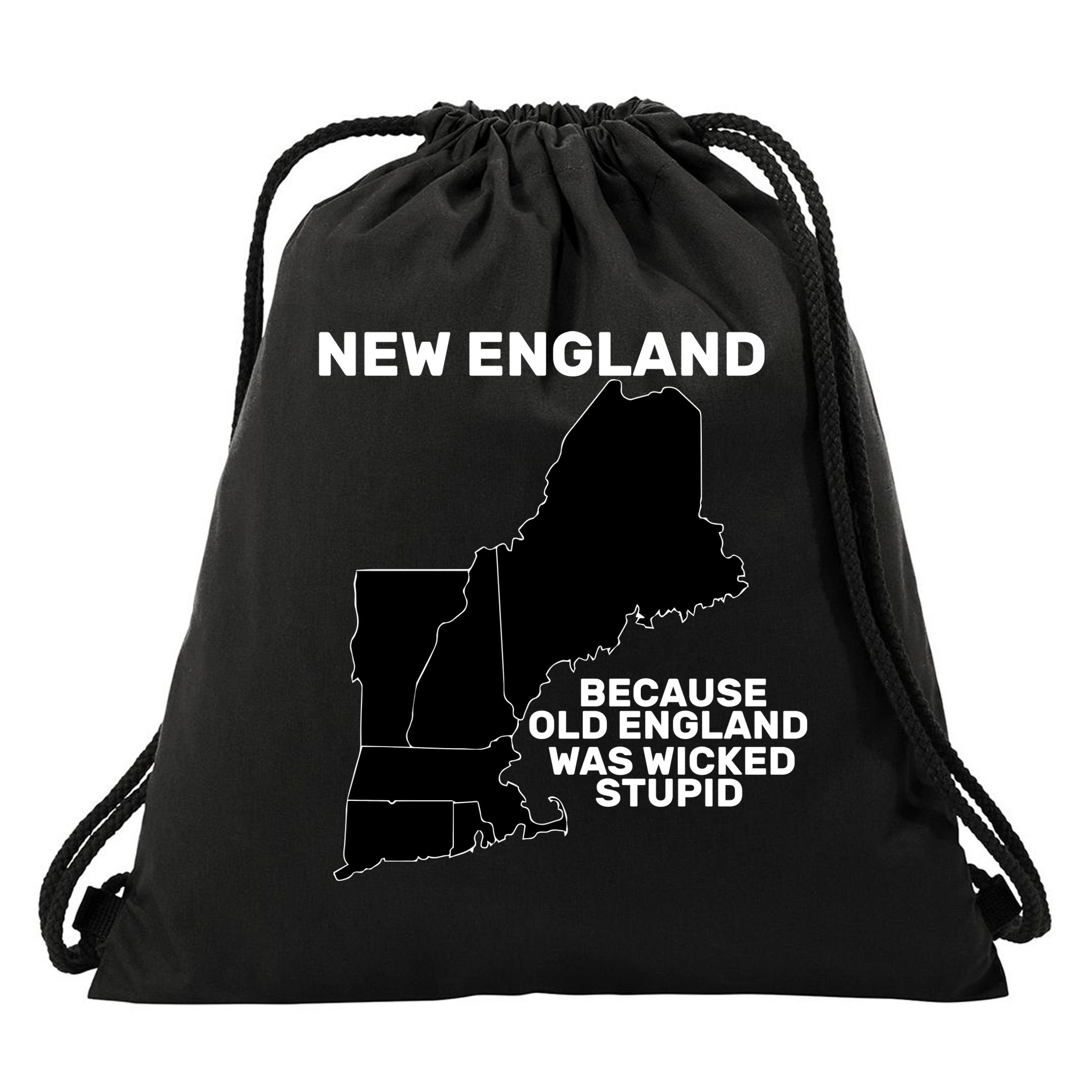 New England Because Old England Was Wicked Stupid Drawstring Bag