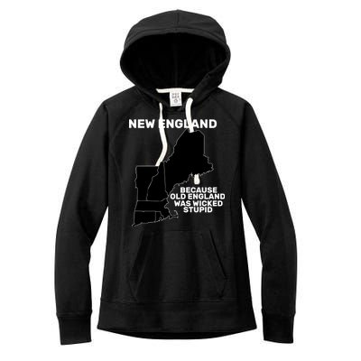 New England Because Old England Was Wicked Stupid Women's Fleece Hoodie