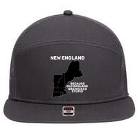 New England Because Old England Was Wicked Stupid 7 Panel Mesh Trucker Snapback Hat