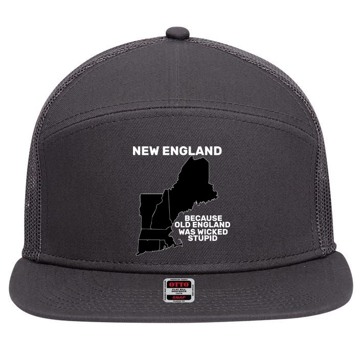 New England Because Old England Was Wicked Stupid 7 Panel Mesh Trucker Snapback Hat