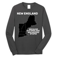 New England Because Old England Was Wicked Stupid Long Sleeve Shirt