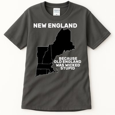 New England Because Old England Was Wicked Stupid Tall T-Shirt