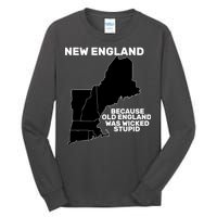 New England Because Old England Was Wicked Stupid Tall Long Sleeve T-Shirt