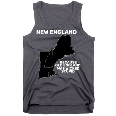 New England Because Old England Was Wicked Stupid Tank Top