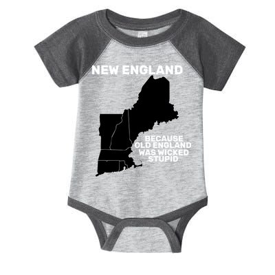 New England Because Old England Was Wicked Stupid Infant Baby Jersey Bodysuit