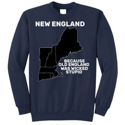 New England Because Old England Was Wicked Stupid Sweatshirt