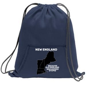 New England Because Old England Was Wicked Stupid Sweatshirt Cinch Pack Bag