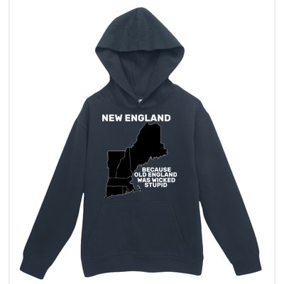 New England Because Old England Was Wicked Stupid Urban Pullover Hoodie