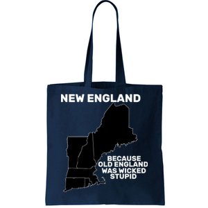 New England Because Old England Was Wicked Stupid Tote Bag