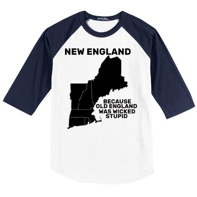 New England Because Old England Was Wicked Stupid Baseball Sleeve Shirt