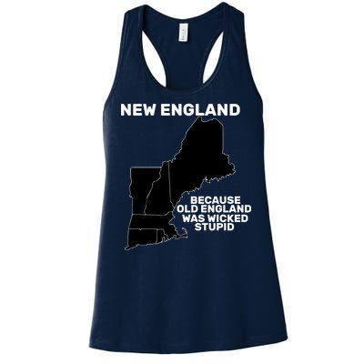 New England Because Old England Was Wicked Stupid Women's Racerback Tank