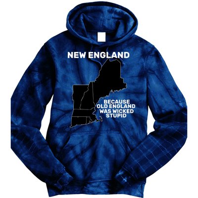 New England Because Old England Was Wicked Stupid Tie Dye Hoodie