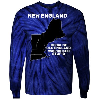 New England Because Old England Was Wicked Stupid Tie-Dye Long Sleeve Shirt