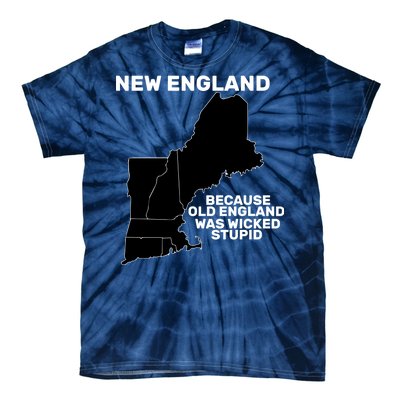 New England Because Old England Was Wicked Stupid Tie-Dye T-Shirt