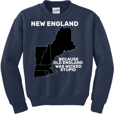 New England Because Old England Was Wicked Stupid Kids Sweatshirt