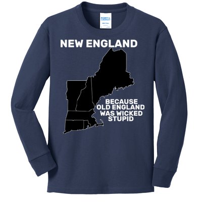 New England Because Old England Was Wicked Stupid Kids Long Sleeve Shirt