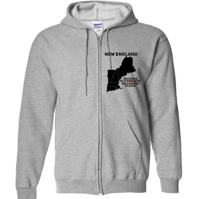 New England Because Old England Was Wicked Stupid Full Zip Hoodie