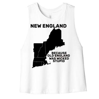 New England Because Old England Was Wicked Stupid Women's Racerback Cropped Tank