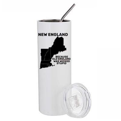 New England Because Old England Was Wicked Stupid Stainless Steel Tumbler