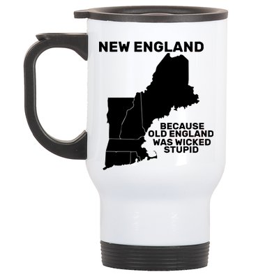 New England Because Old England Was Wicked Stupid Stainless Steel Travel Mug