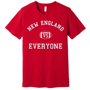 New England Vs Everyone Football Fan Premium T-Shirt