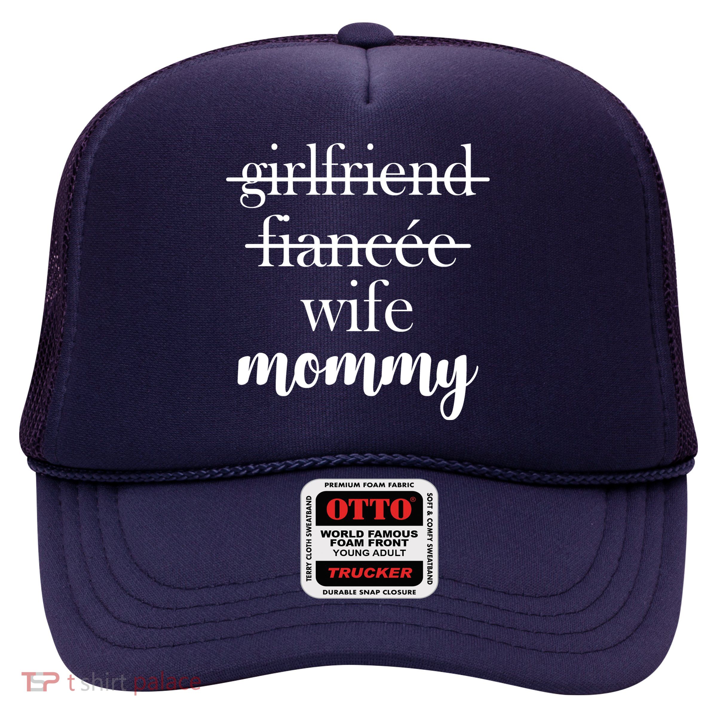 New Mommy Girlfriend Wife Fiancee  Trucker Hat