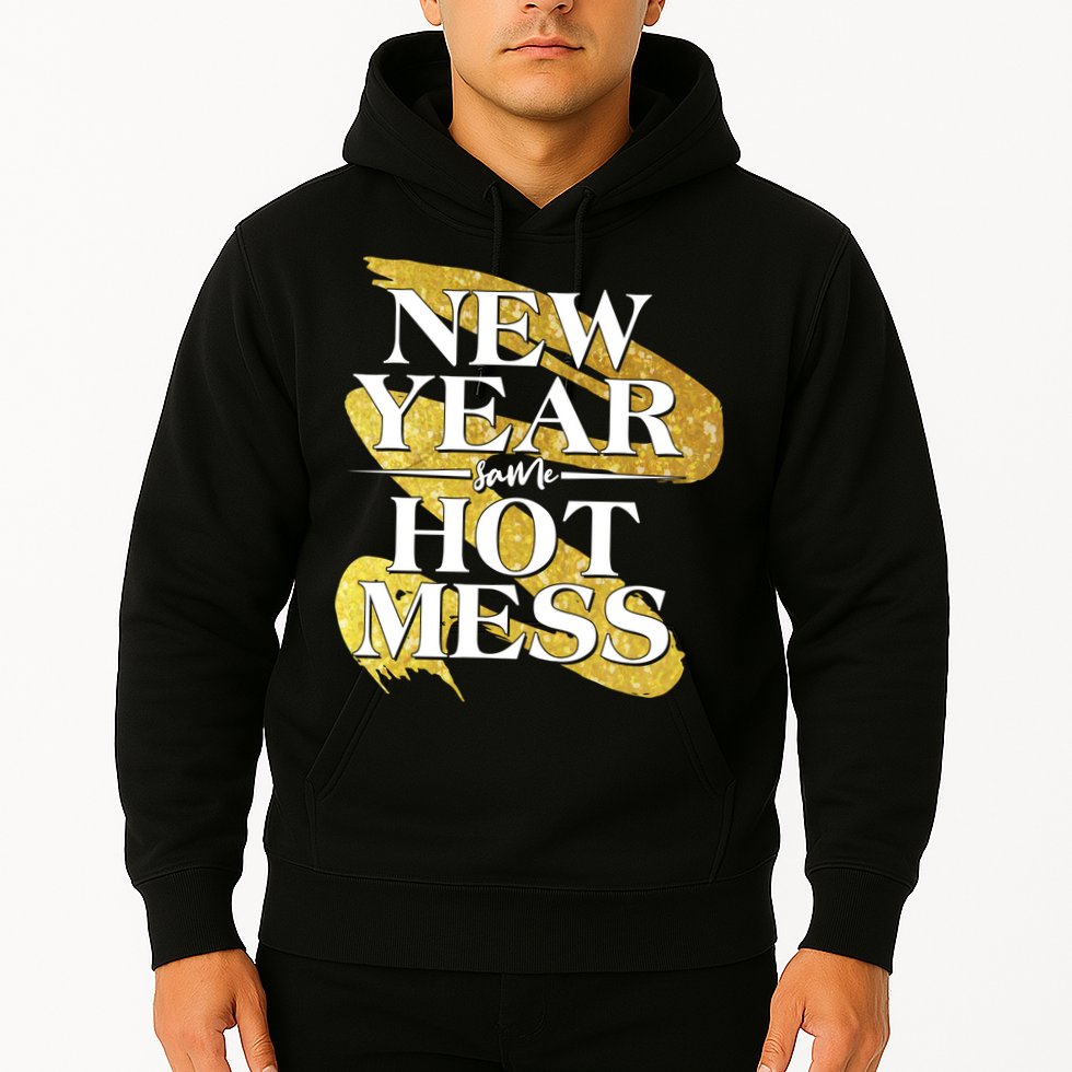 New Year Same Hot Mess Hoodie