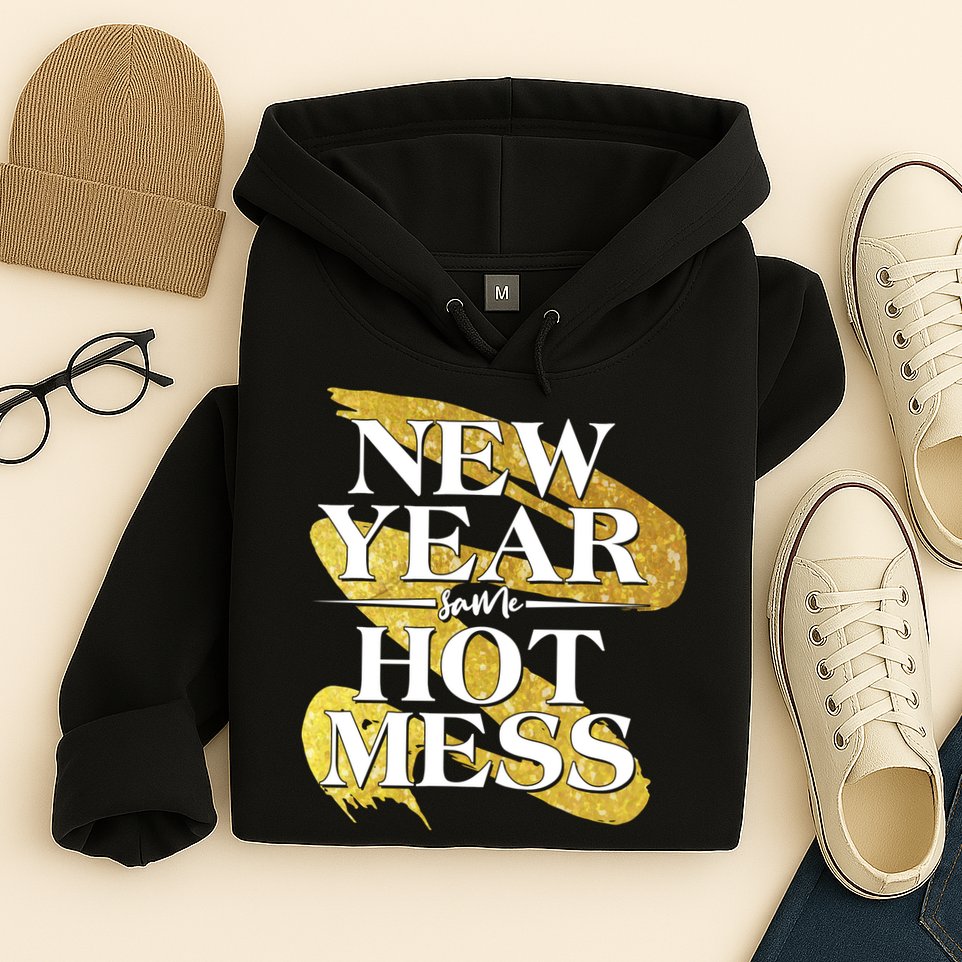 New Year Same Hot Mess Hoodie