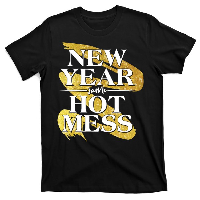 New Year Same Hot Mess T-Shirt