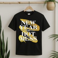 New Year Same Hot Mess T-Shirt