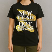 New Year Same Hot Mess T-Shirt