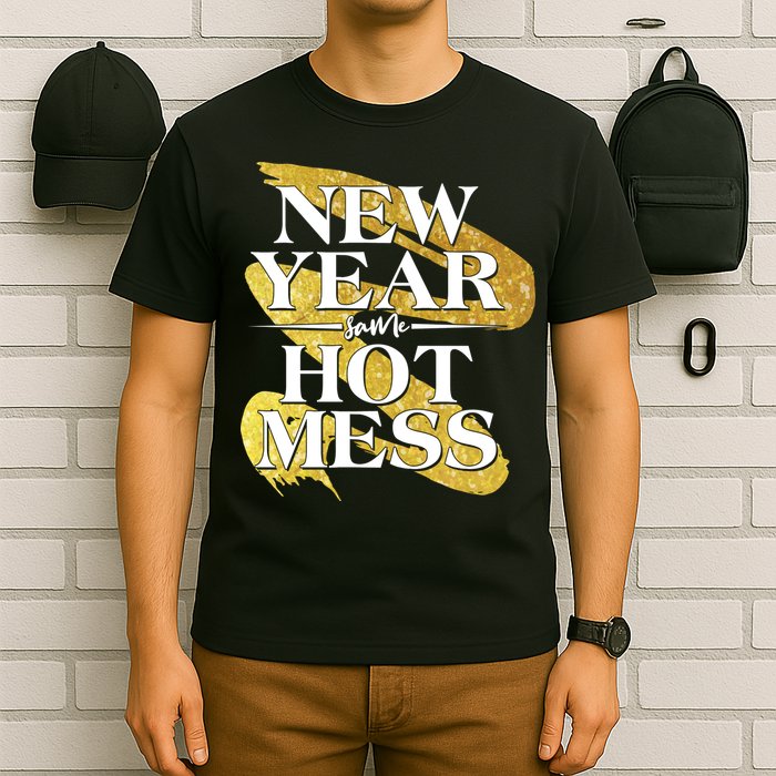 New Year Same Hot Mess T-Shirt