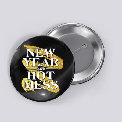 New Year Same Hot Mess Button