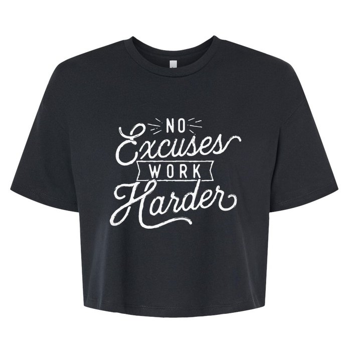 No Excuses Work Harder Motivational Quote Inspiration Bella+Canvas Jersey Crop Tee