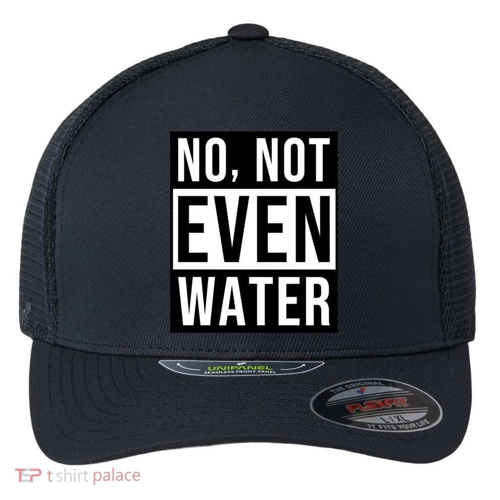Not Even Water Ramadan Dawah Flexfit Unipanel Trucker Cap