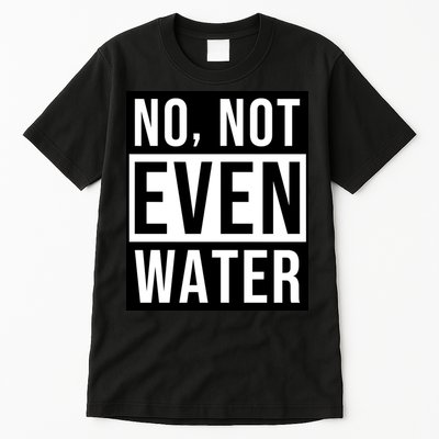 Not Even Water Ramadan Dawah Tall T-Shirt