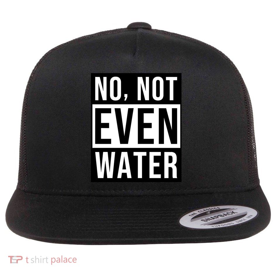 Not Even Water Ramadan Dawah Flatbill Hat