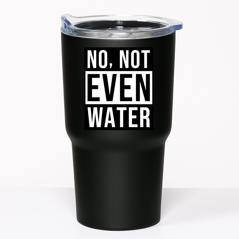 Not Even Water Ramadan Dawah Tumbler