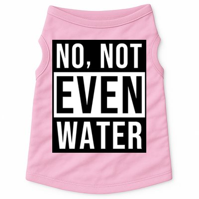 Not Even Water Ramadan Dawah Doggie Tank