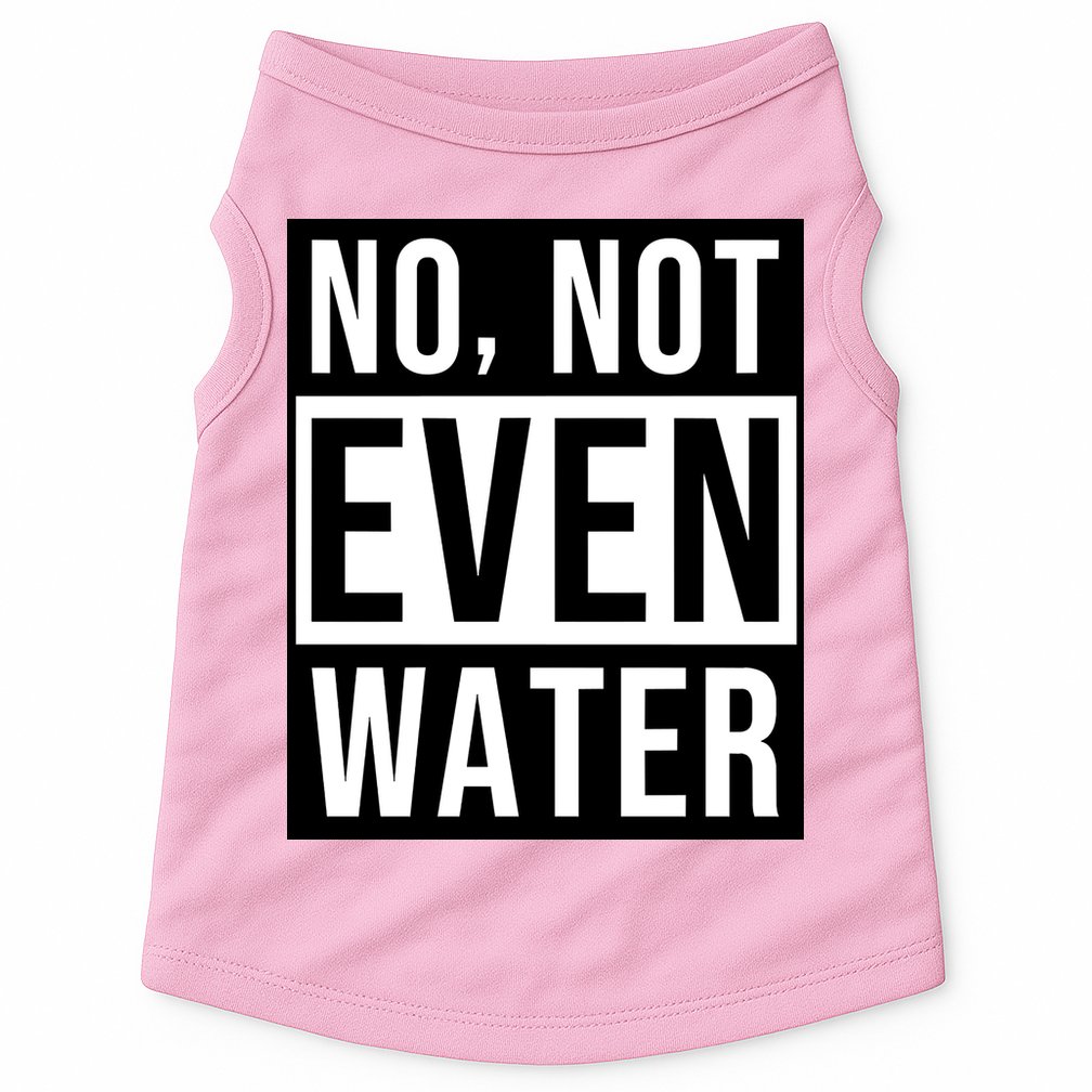 Not Even Water Ramadan Dawah Doggie Tank