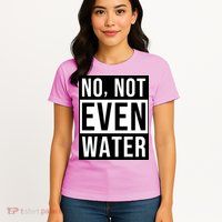 Not Even Water Ramadan Dawah Womens T-Shirt