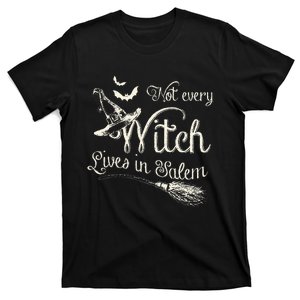 Not Every Witch Lives In Salem T-Shirt