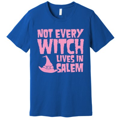 Not Every Witch Lives In Salem Cute Funny Wiccan Halloween Funny Gift Premium T-Shirt