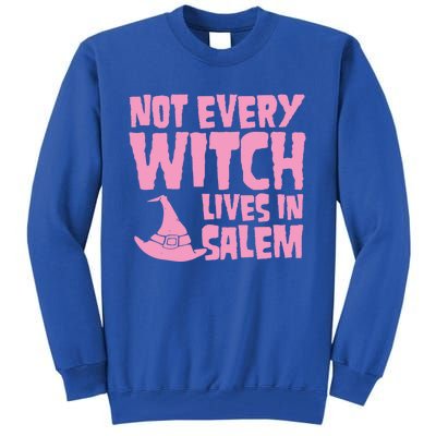 Not Every Witch Lives In Salem Cute Funny Wiccan Halloween Funny Gift Tall Sweatshirt