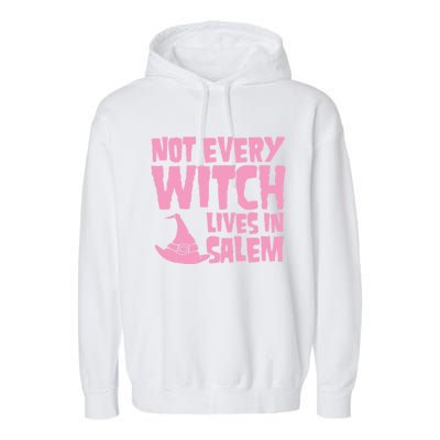 Not Every Witch Lives In Salem Cute Funny Wiccan Halloween Funny Gift Garment-Dyed Fleece Hoodie