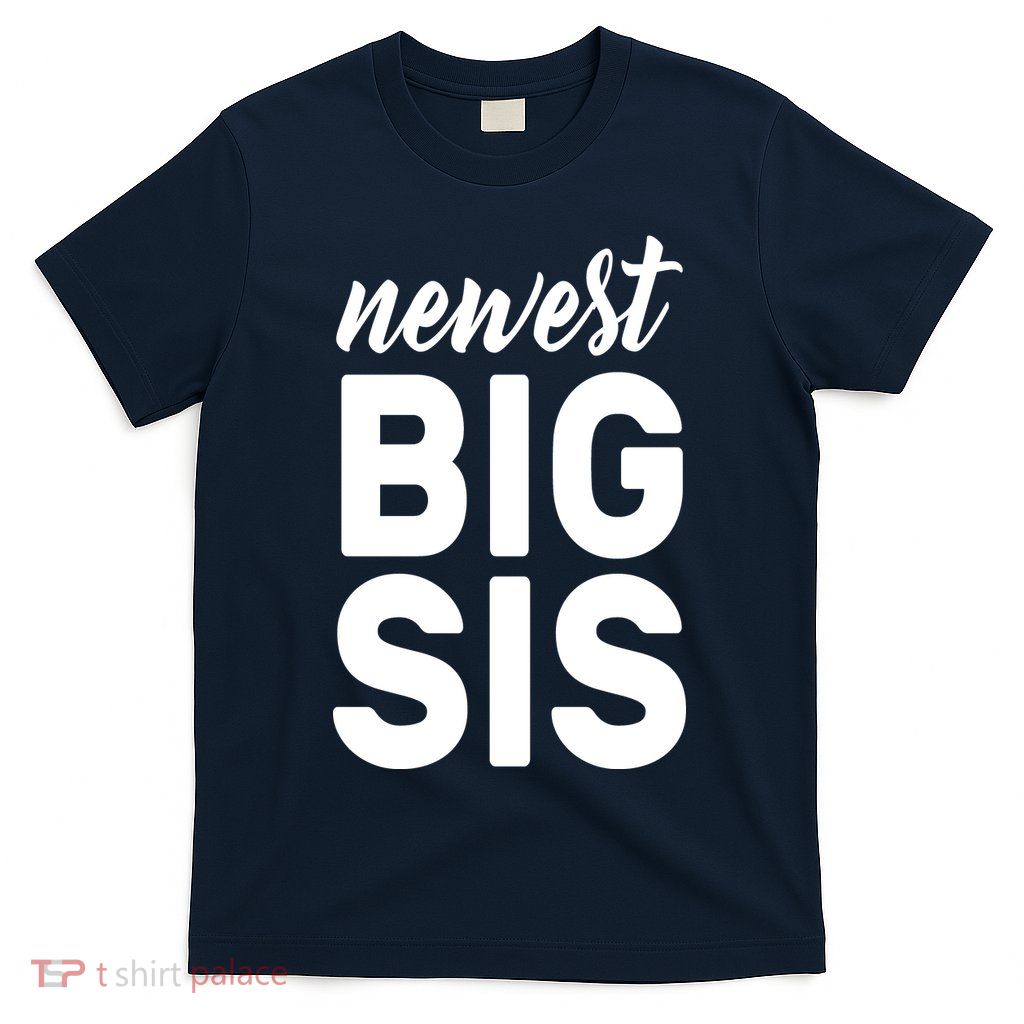 Newest Big Sis T-Shirt