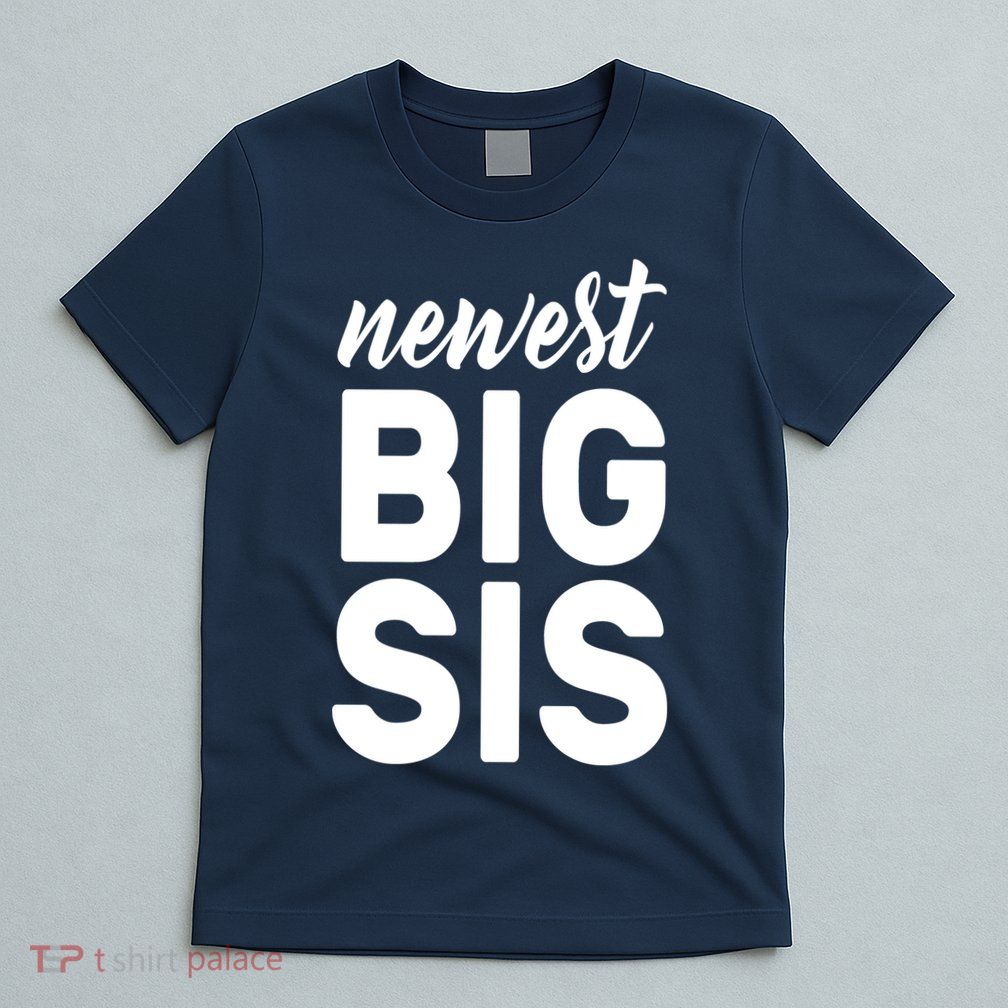 Newest Big Sis T-Shirt