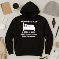 Newton's 1st Law A Body At Rest Hoodie